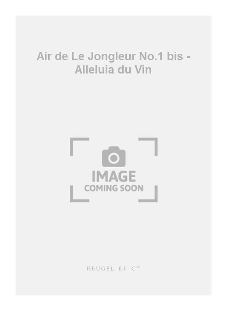 Air de Le Jongleur No.1 bis - Alleluia du Vin